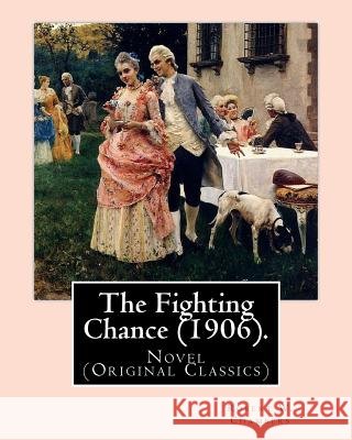 The Fighting Chance (1906). By: Robert W. Chambers, illustrated By: A. B. (Albert Beck) Wenzell (1864-1917).: Novel (Original Classics) Wenzell, A. B. 9781541128200 Createspace Independent Publishing Platform