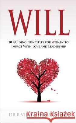 Will: 10 Guiding Principles for Women to Impact With Love and Leadership Saraswathy, Vijaya 9781541128408