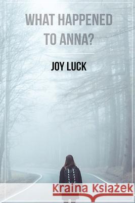 What Happened To Anna? Joy Luck 9781541129689 Createspace Independent Publishing Platform