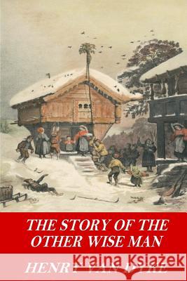 The Story of the Other Wise Man Henry Van Dyke 9781541129894