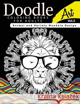 Doodle Coloring Books for Adults Art Vol.2: Animal and Variety Mandala Design Linda a. Fidler                          Doodle Invasion Coloring Book 9781541130814 Createspace Independent Publishing Platform