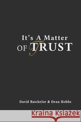 It's A Matter Of Trust Hobbs, Dean 9781541131996 Createspace Independent Publishing Platform