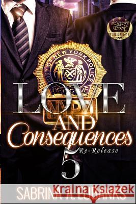 Love and Consequences 5 Sabrina A. Eubanks 9781541132030 Createspace Independent Publishing Platform