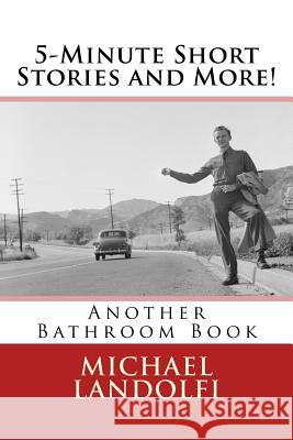 5-Minute Short Stories and More! Another Bathroom Book Michael Landolfi 9781541134355 Createspace Independent Publishing Platform
