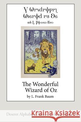 The Wonderful Wizard of Oz (Deseret Alphabet Edition) L. Frank Baum 9781541134720 Createspace Independent Publishing Platform