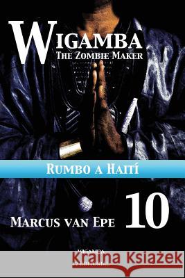 Wigamba 10: Rumbo a Haiti Marcus Va 9781541135468 Createspace Independent Publishing Platform