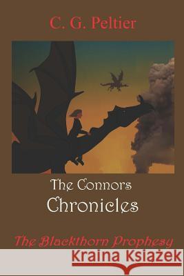 The Connors Chronicles: The Blackthorn Prophesy C. G. Peltier 9781541136809 Createspace Independent Publishing Platform