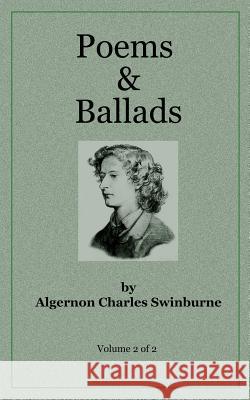 Poems & Ballads of Swinburne V2 Algernon Charles Swinburne 9781541138636 Createspace Independent Publishing Platform