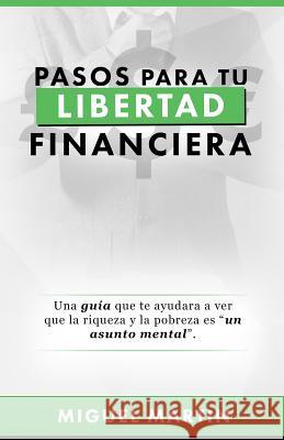 Pasos A Tu Libertad Financiera Martin, Miguel Eliseo 9781541138902