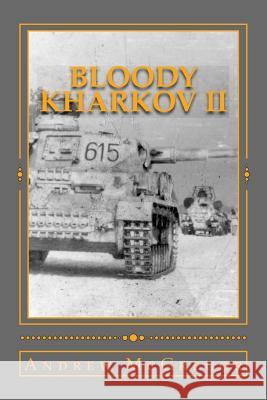 Bloody Kharkov II: March 1943 Andrew McGregor 9781541139091