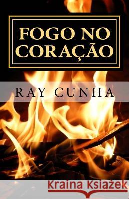 Fogo no Coração Cunha, Ray 9781541139763