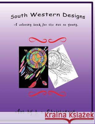 South Western Designs: An adult coloring book Christensen, J. a. 9781541140578 Createspace Independent Publishing Platform