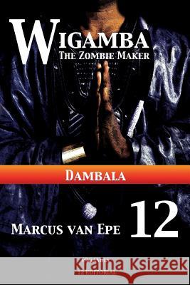 Wigamba 12: Dambala Marcus Va 9781541140646 Createspace Independent Publishing Platform