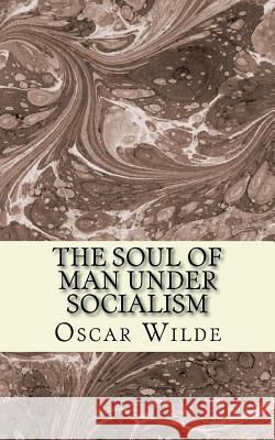 The Soul of Man under Socialism Wilde, Oscar 9781541141001