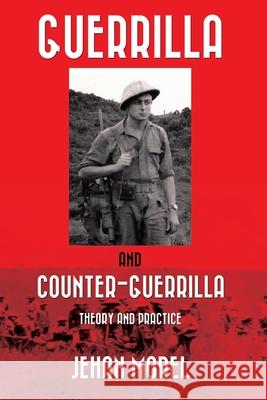 Guerrilla and Counter-Guerrilla: Theory and Practice Jehan Morel 9781541141285