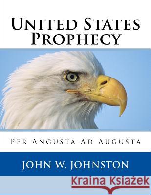 United States Prophecy John W. Johnson 9781541142138 Createspace Independent Publishing Platform