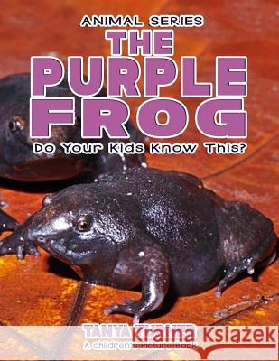 THE PURPLE FROG Do Your Kids Know This?: A Children's Picture Book Turner, Tanya 9781541142268 Createspace Independent Publishing Platform