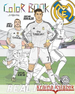 Cristiano Ronaldo, Gareth Bale and Real Madrid: Soccer (Futbol) Coloring Book for Adults and Kids Anthony Curcio 9781541144248 Createspace Independent Publishing Platform