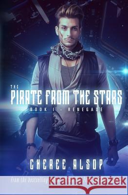 The Pirate from the Stars Book 1- Renegade Cheree Alsop 9781541144750 Createspace Independent Publishing Platform