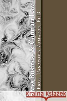 Swiss Business & Contract Law: A Course Panayotis Zamaro 9781541145221 Createspace Independent Publishing Platform
