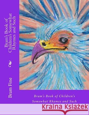 Bram's Book of Children's Somewhat Rhymes and Such Bram Fine Bram Fine 9781541145450