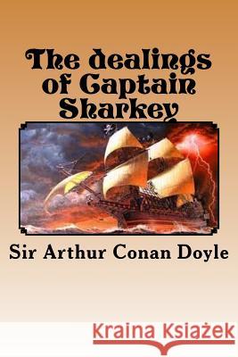 The dealings of Captain Sharkey Ballin, G-Ph 9781541145948 Createspace Independent Publishing Platform