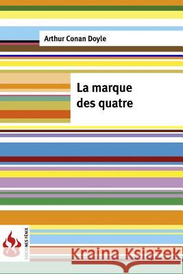 La marques des quatre: (low cost). Édition limitée Doyle, Arthur Conan 9781541146686 Createspace Independent Publishing Platform