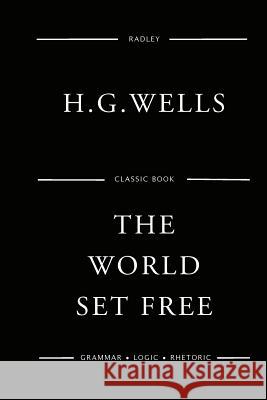 The World Set Free MR H. G. Wells 9781541146969 Createspace Independent Publishing Platform