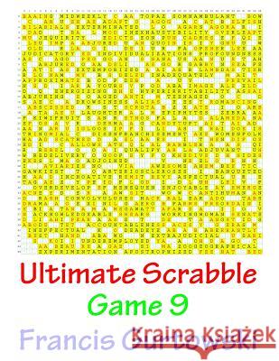 Ultimate Scrabble Game 9 MR Francis Gurtowski 9781541147737 Createspace Independent Publishing Platform