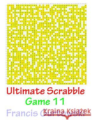Ultimate Scrabble Game 11 MR Francis Gurtowski 9781541147775 Createspace Independent Publishing Platform