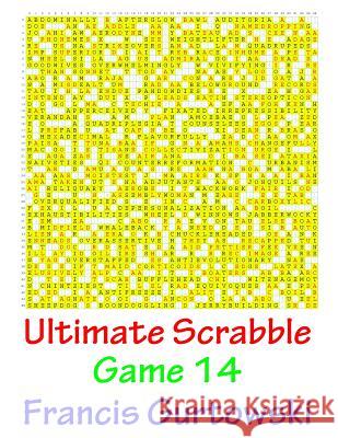 Ultimate Scrabble Game 14 MR Francis Gurtowski 9781541147843 Createspace Independent Publishing Platform
