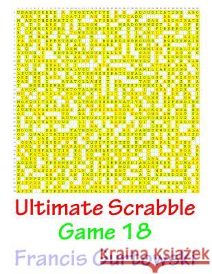 Ultimate Scrabble Game 18 MR Francis Gurtowski 9781541147928 Createspace Independent Publishing Platform