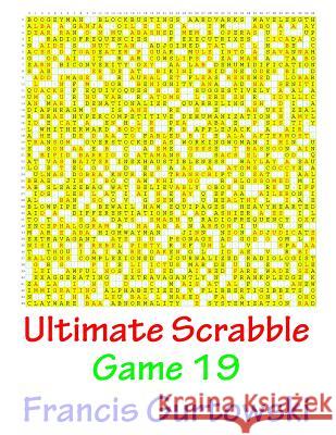 Ultimate Scrabble Game 19 MR Francis Gurtowski 9781541147942 Createspace Independent Publishing Platform