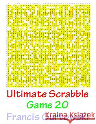 Ultimate Scrabble Game 20 MR Francis Gurtowski 9781541147973 Createspace Independent Publishing Platform