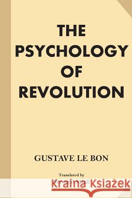 The Psychology of Revolution (Large Print) Miall, Bernard 9781541149731 Createspace Independent Publishing Platform