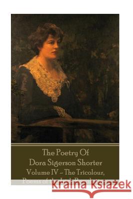 Dora Shorter - The Poetry of Dora Sigerson Shorter - Volume IV - The Tricolour, Dora Shorter 9781541150010