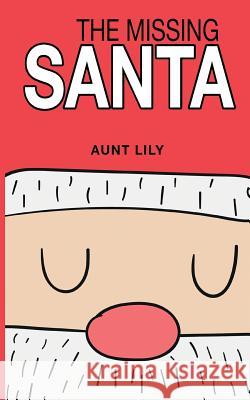 The Missing Santa Aunt Lily 9781541153707 Createspace Independent Publishing Platform