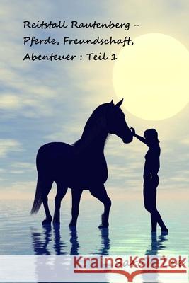 Reitstall Rautenberg - Pferde, Freundschaft, Abenteuer: Teil 1 Sarah Lee 9781541154032 Createspace Independent Publishing Platform