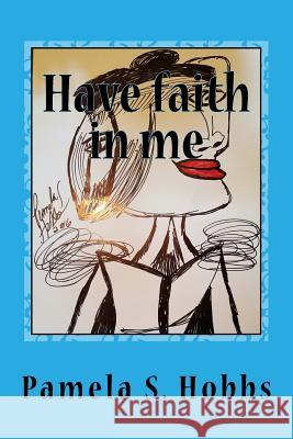 Have faith in me Hobbs, Pamela S. 9781541155077