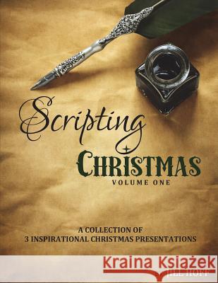 Scripting Christmas: Volume 1 Jill Faye Hoff 9781541155350 Createspace Independent Publishing Platform