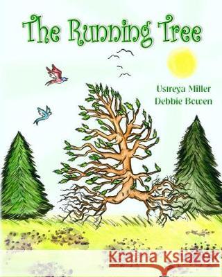 The Running Tree Ustreya Miller Debbie Bowen 9781541156418 Createspace Independent Publishing Platform