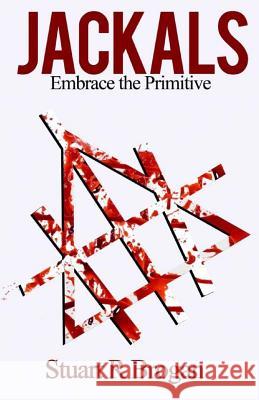 Jackals Stuart R. Brogan 9781541156975 Createspace Independent Publishing Platform