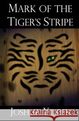 Mark of the Tiger's Stripe Joshua Yoder 9781541157248