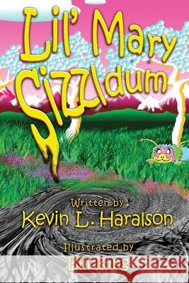 Lil' Mary Sizzldum Kevin L. Haralson Bill King 9781541159174 Createspace Independent Publishing Platform