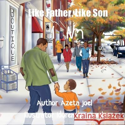 Like Father, Like Son - I Am Azeta a. Joel 9781541160804 Createspace Independent Publishing Platform