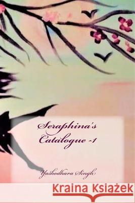 Seraphina's Catalogue -1 Yashodhara Singh 9781541160910 Createspace Independent Publishing Platform