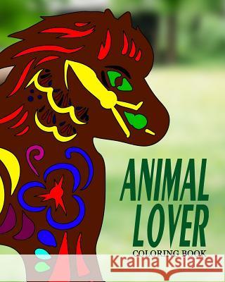ANIMAL LOVER Coloring Book: animal coloring books Thomson, Alexander 9781541163423 Createspace Independent Publishing Platform