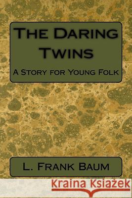 The Daring Twins L. Frank Baum 9781541166769