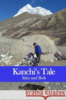 Kanchi's Tale: Kanchi goes to Makalu Base Camp Gibbons, Bob 9781541167285