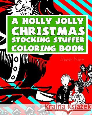 A Holly Jolly Christmas Stocking Stuffer Coloring Book Steven Norr 9781541169388 Createspace Independent Publishing Platform